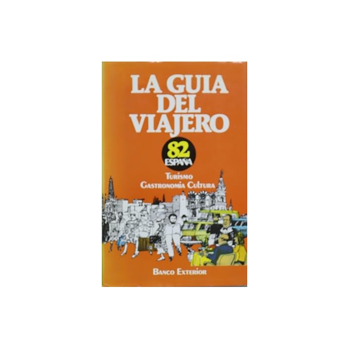 España : La guía del viajero 82. Turismo. Gastronomía. Cultura.